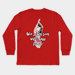 Wer schön sein will muss leiden Kids Long Sleeve T-Shirt